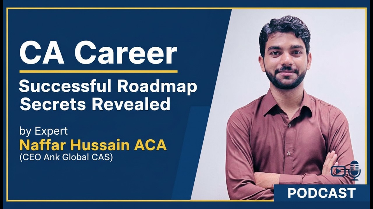 CA Career- Successful Roadmap Secrets Revealed by Expert Naffar Hussain ACA (CEO Ank Global CAs)