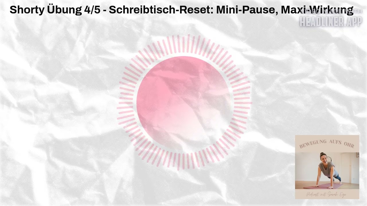 Shorty Übung 4/5 - Schreibtisch-Reset: Mini-Pause, Maxi-Wirkung | Bewegung aufs Ohr
