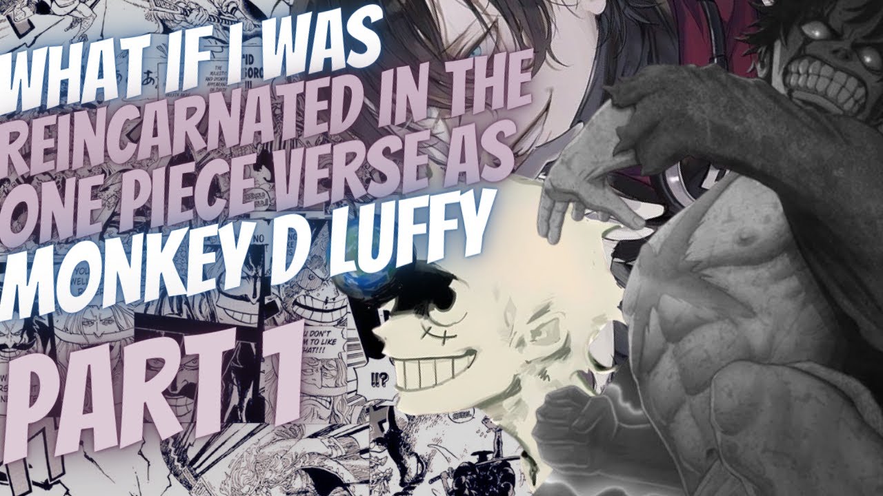 What If I Was Reincarnated In The One Piece Verse As Monkey D Luffy | Part 1