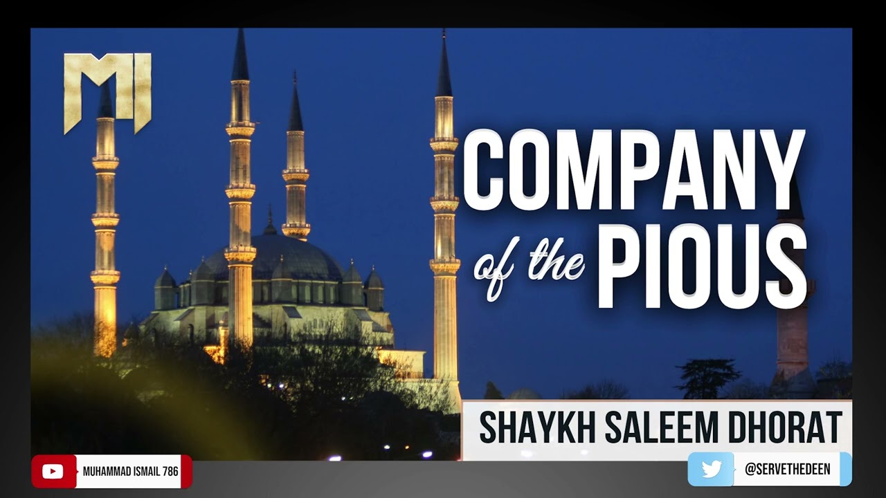 Shaykh Saleem Dhorat - Company of the Pious