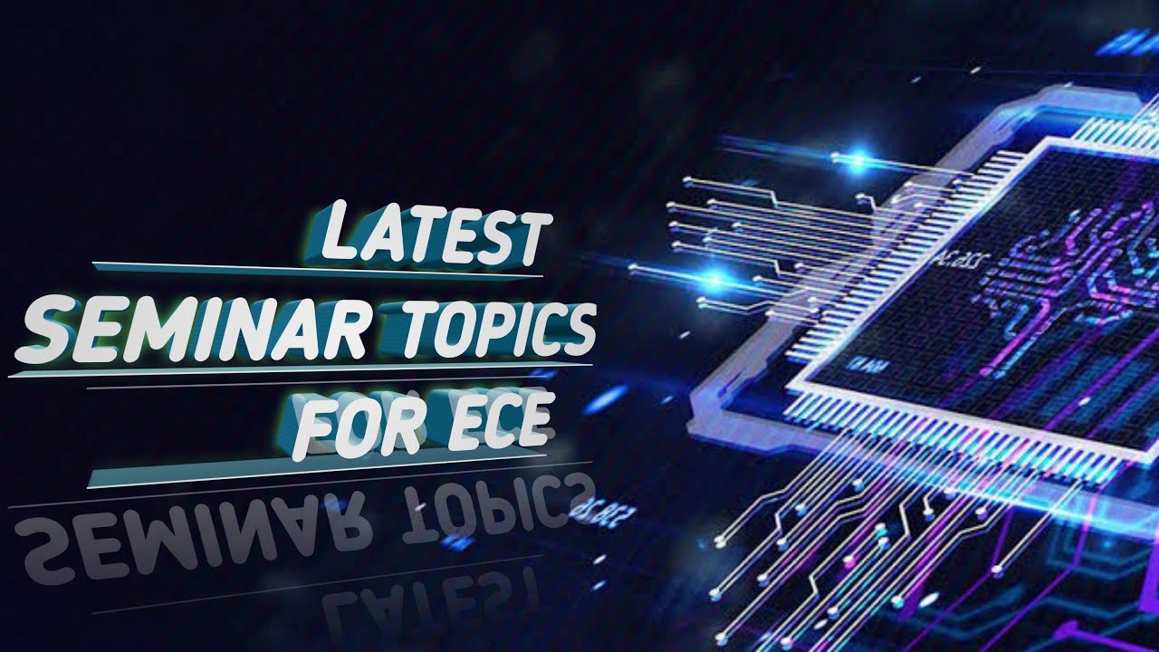 Latest seminar Topics for Ece|Electronics and communication Engineering|IEEE Seminar topics for Ece|