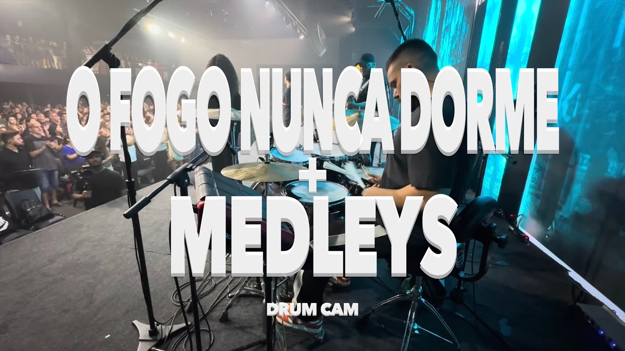 O FOGO NUNCA DORME + MEDLEYS | DRUMCAM
