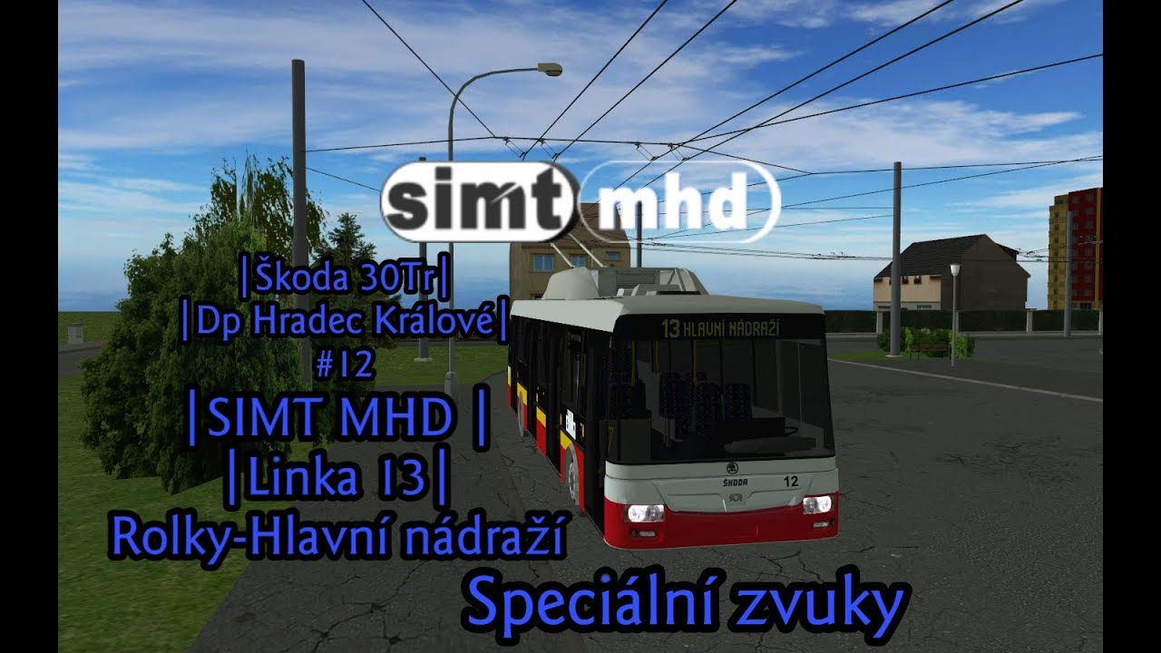 | SIMT MHD | LINKA 13 | ROLKY-HLAVN&Iacute; N&Aacute;DRAŽ&Iacute; | &Scaron;KODA 30Tr | #12 DPMHK |*SPECI&Aacute;LN&Iacute; ZVUKY |