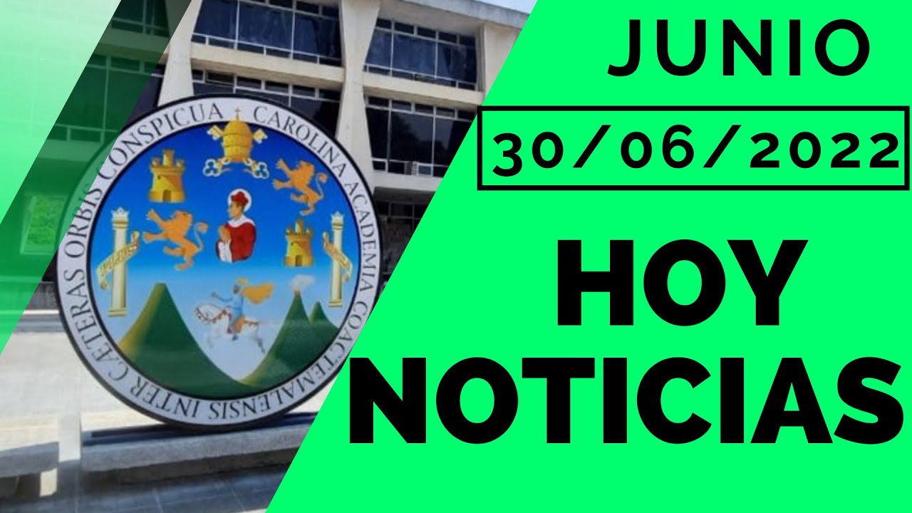 📢 30 DE JUNIO 2022 EL NOTICIERO con Oscar Tolico👋 | INFORMACI&Oacute;N IMPORTANTE USAC🏛 #Noticias #USAC