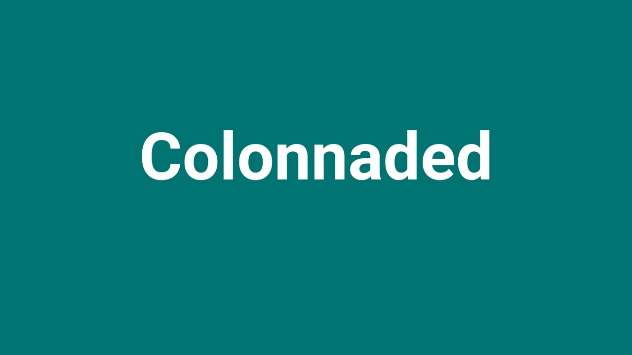 'Colonnaded' Meaning and Pronunciation