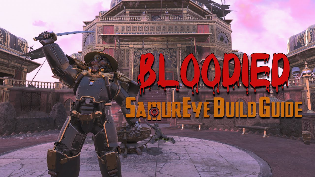 Brand New upcoming Fallout 76 build guide - The Bloodied SamurEye