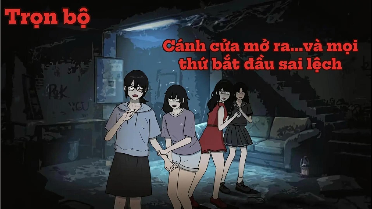 [Trọn bộ] Cánh cửa mở ra...và mọi thứ bắt đầu sai lệch