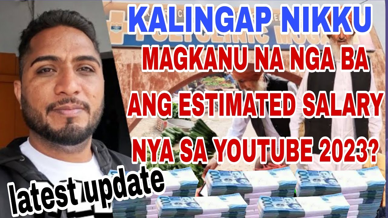 NEW UPDATE SALARY OF KALINGAP NIKKU IN YOUTUBE 2023.