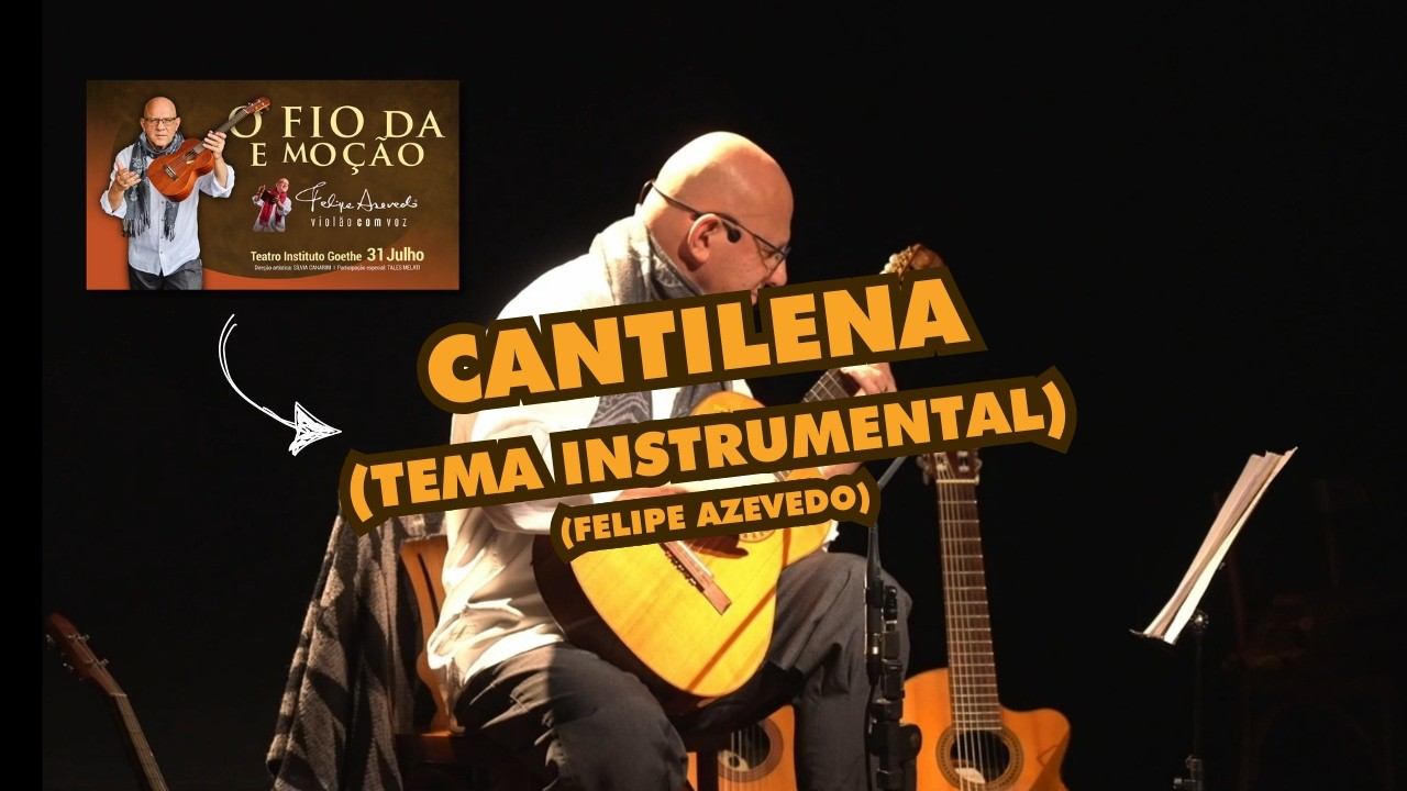 CANTILENA (Tema Instrumental) - Felipe Azevedo - Violão com Voz