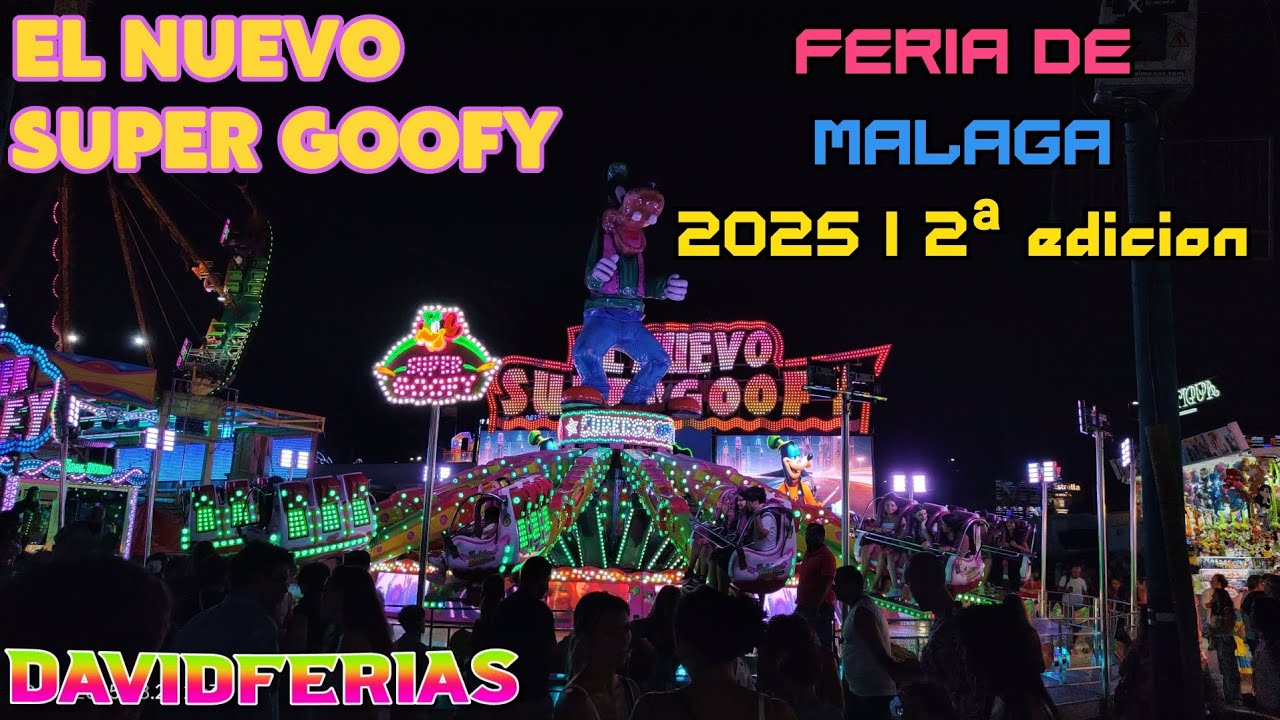 El Nuevo Super Goofy - Feria de Málaga 2025 |🎡| DavidFerias |🎡|