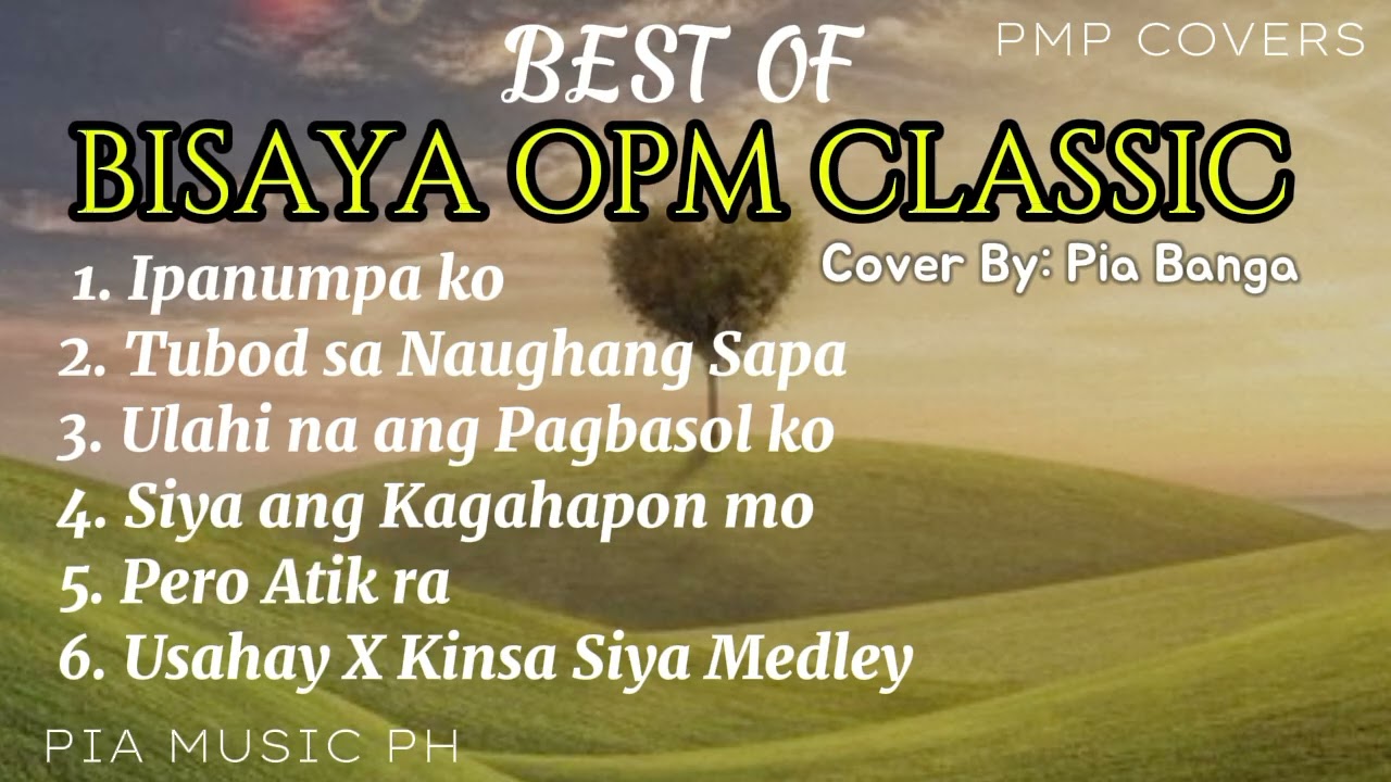 BEST OF BISAYA OPM CLASSIC Cover By : Pia Banga