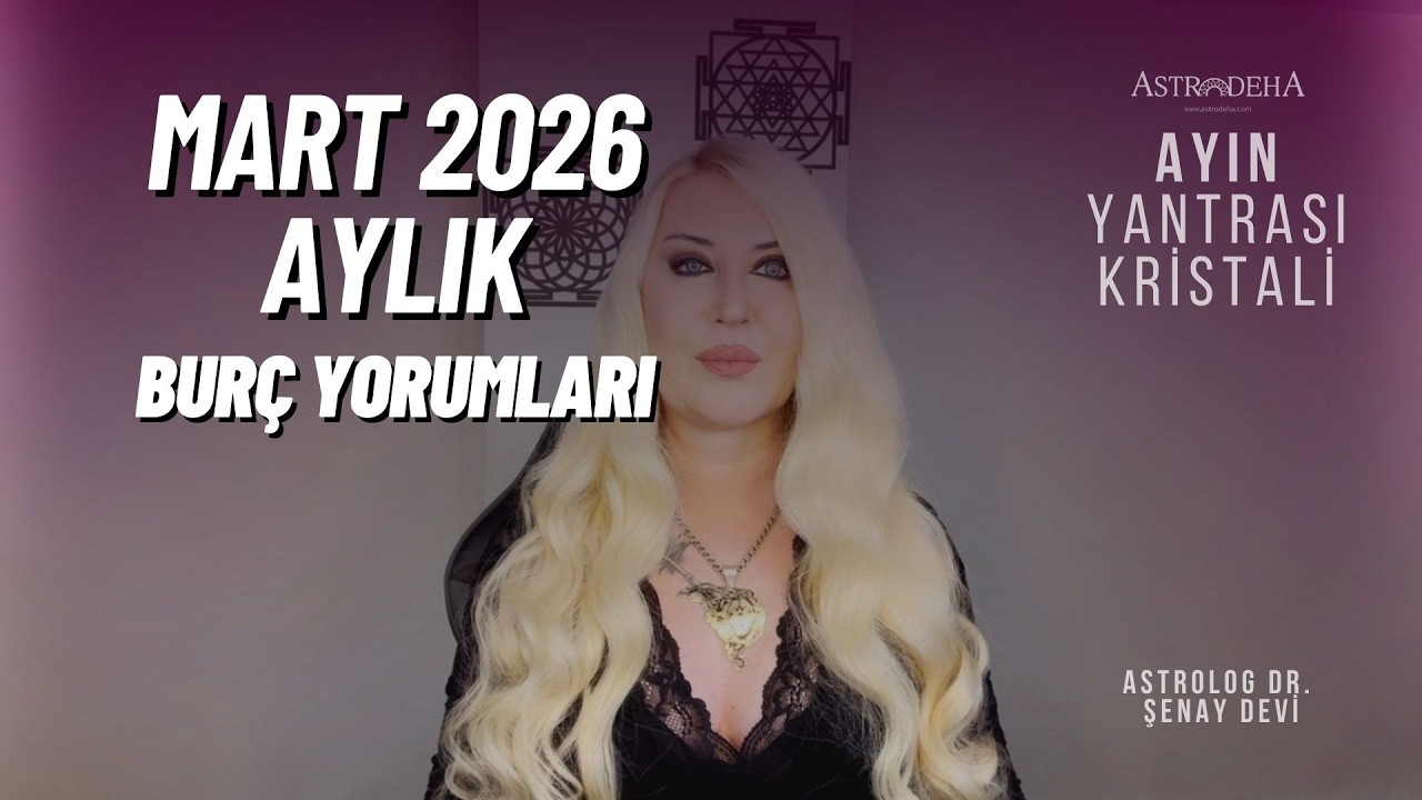 Mart 2026 Aylık Burç Yorumları | Başak Burcunda Ay Tutulması!