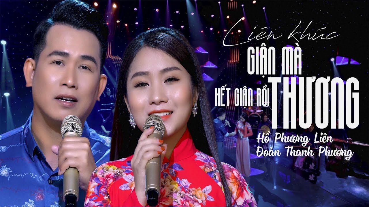 LK Giận Mà Thương , Hết Giận Rồi Thương - Hồ Phương Liên ft. Đoàn Thanh Phương | MV Official