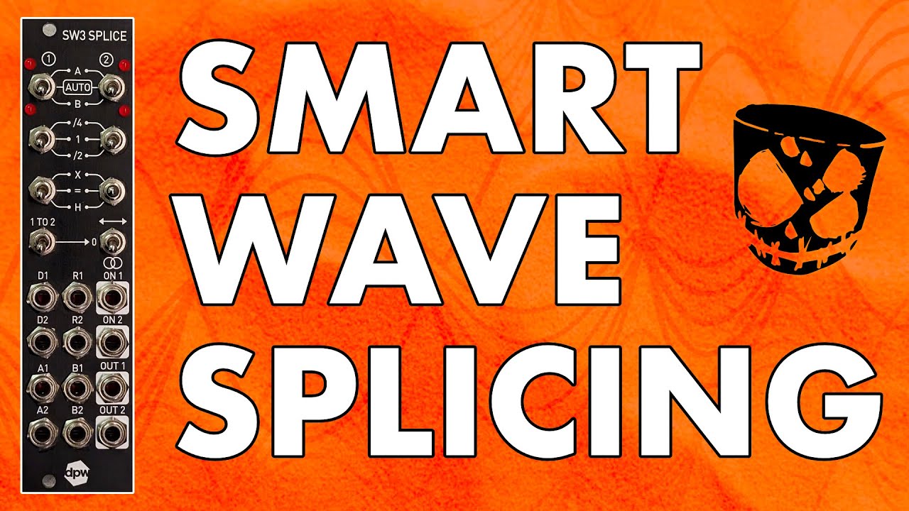 Smart Wavesplicing for Creative & Unique Tones & Modulation // 3 Patches with SW3 Splice from DPW