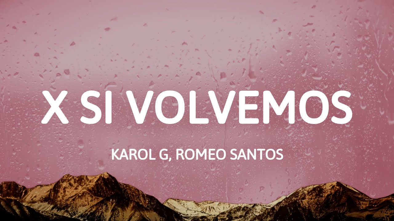 KAROL G, Romeo Santos - X SI VOLVEMOS (Letra/Lyrics)