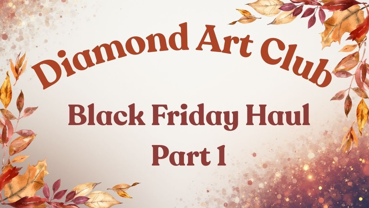 #DiamondArtClub Black Friday Haul | Part 1