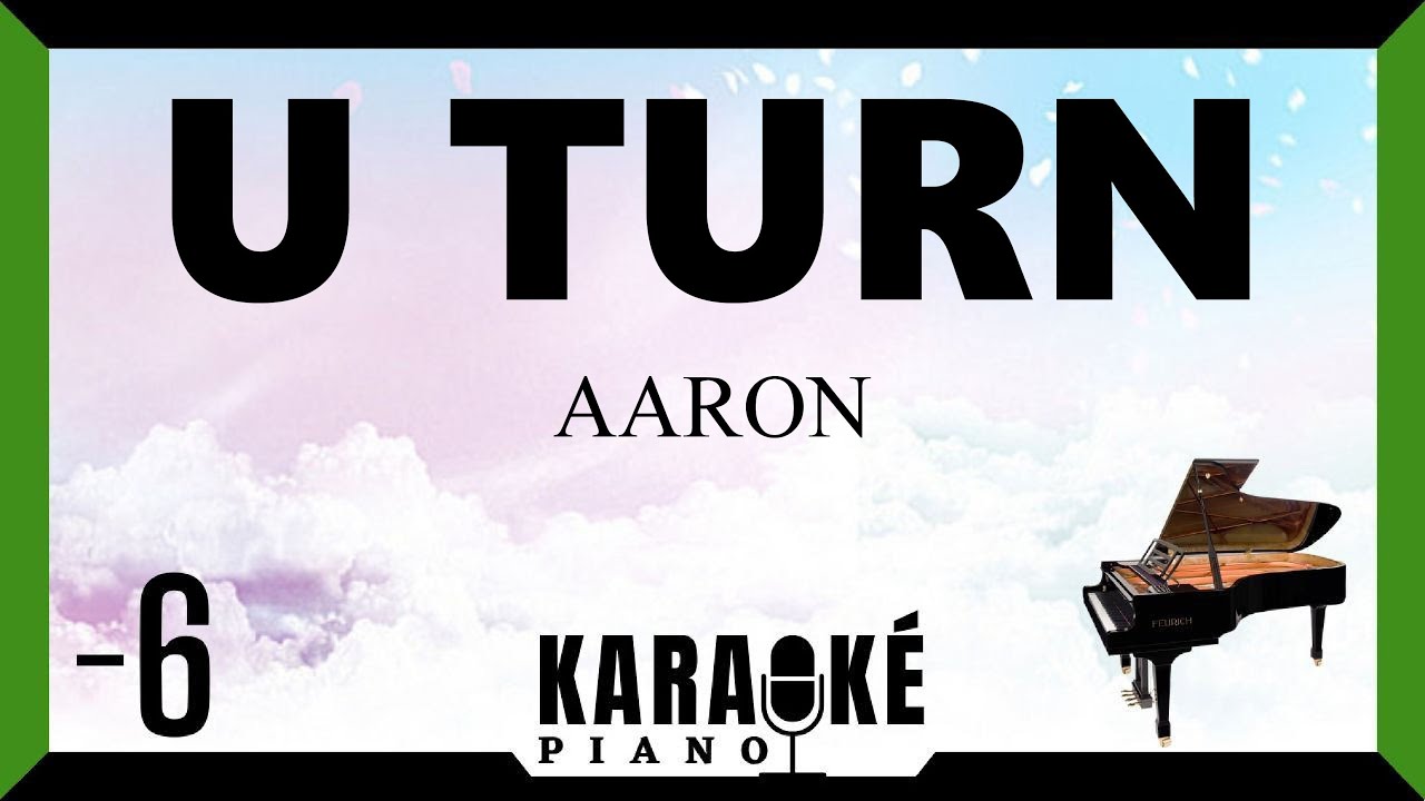 U Turn (Lili) • AARON (Karaoké Piano) -6