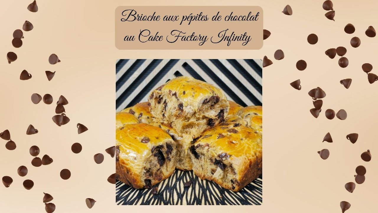 Brioche aux pépites chocolat au Cake Factory Infinity