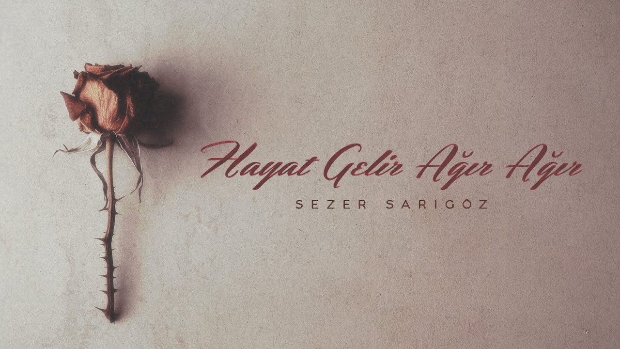 Sezer Sarıg&ouml;z - Hayat Gelir Ağır Ağır