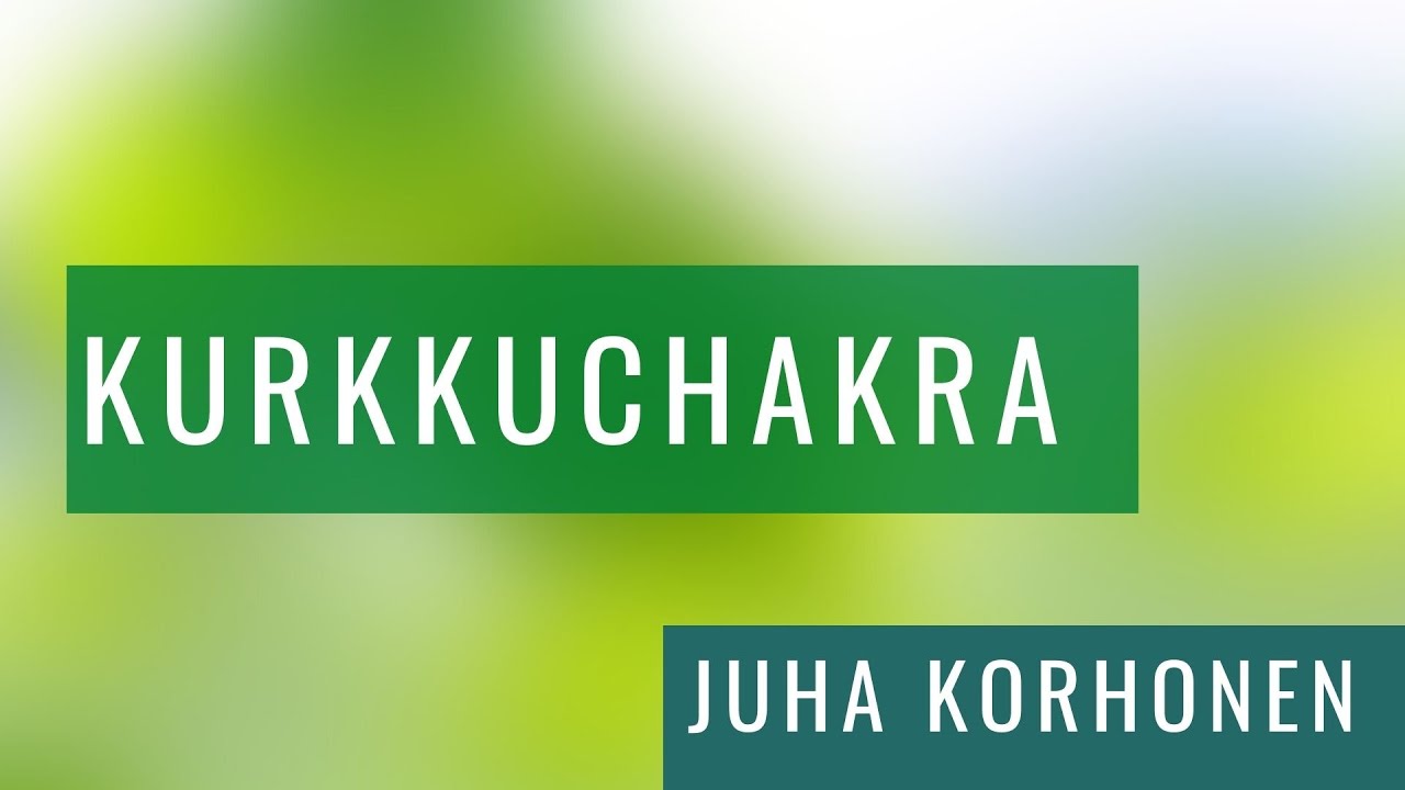 Kurkkuchakra  | Juha Korhonen