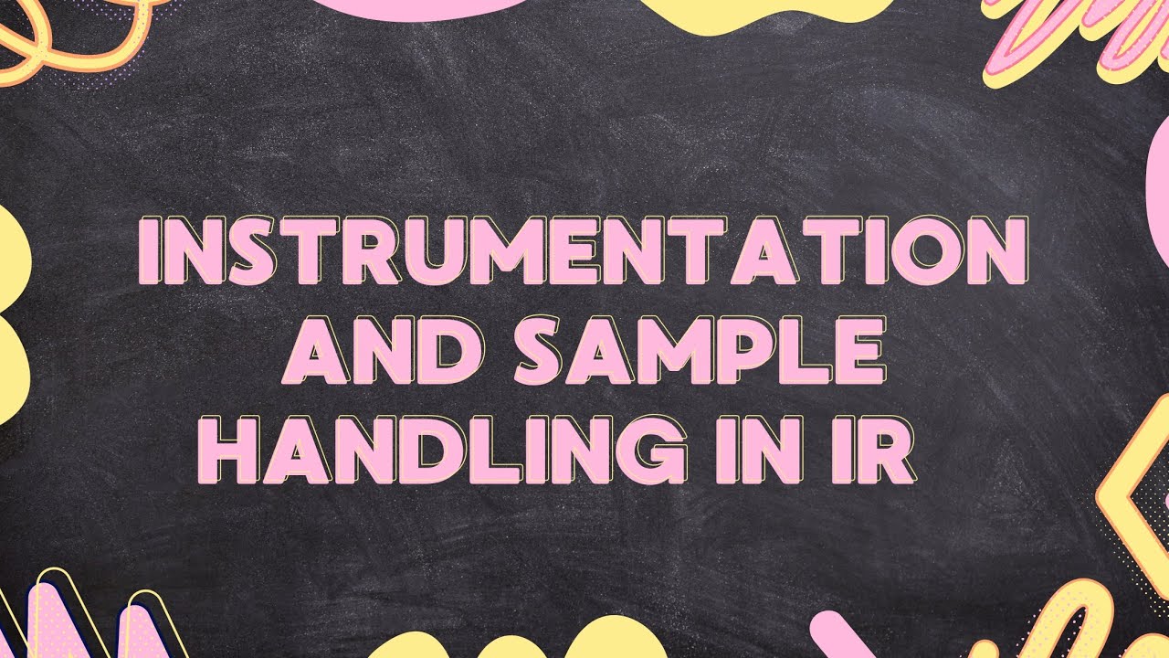Instrumentation and sample handling in IR // solid // liquid // gas  all the methods detailes 