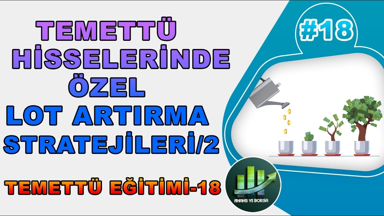 Lot Sayınızı Artırın ! Temett&uuml; Hisselerinde &Ouml;zel Lot Arttırma Stratejileri/2 Temett&uuml; Eğitimi #18
