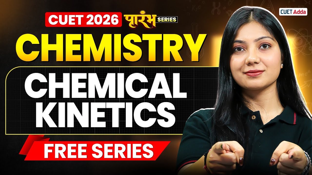 CUET 2026 Chemistry | Chemical Kinetics Chapter 3 in One Shot | CUET Chemistry Free Series