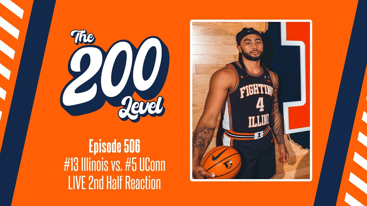 The 200 Level, Episode 506 - Illinois vs. UConn LIVE 2nd Half Reaction (11/28/25)