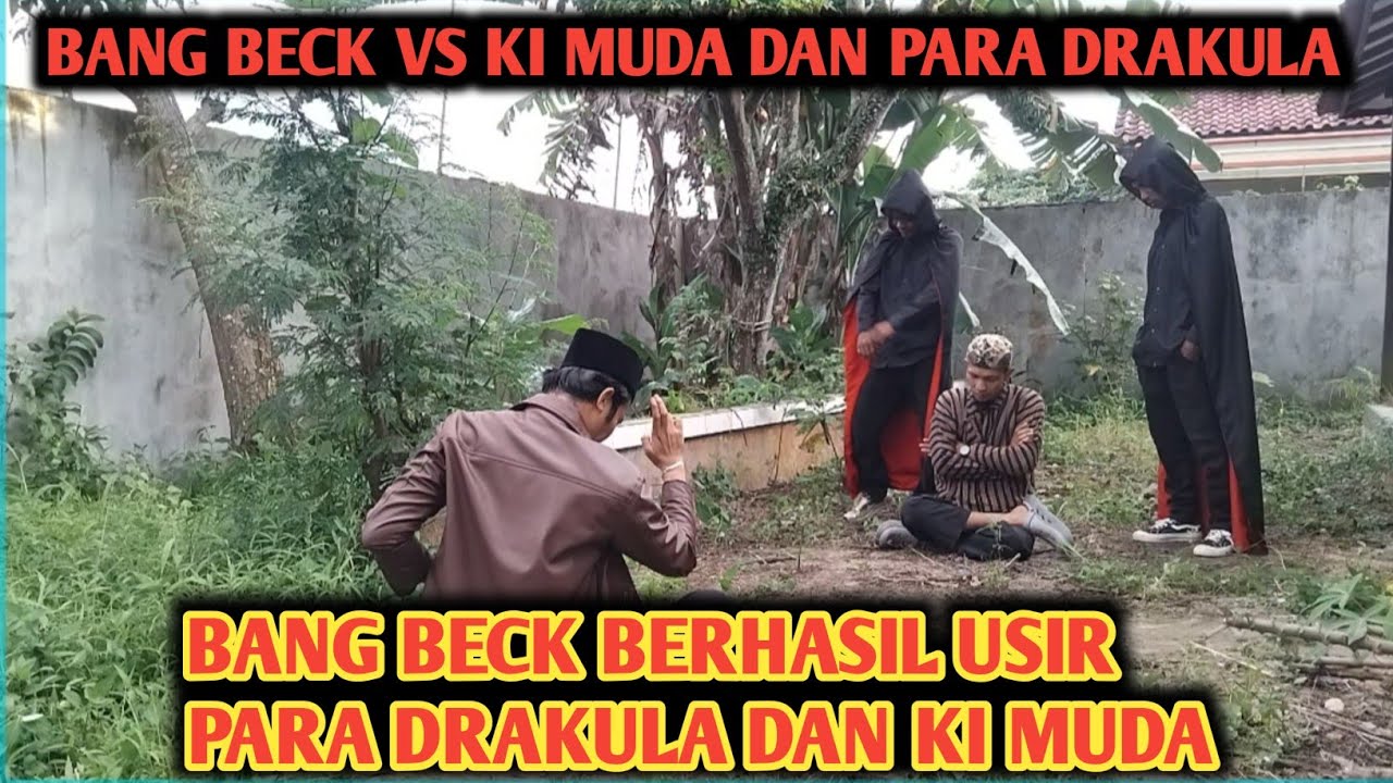 🔴BANG BECK TERBARU||BANG BECK VS KI MUDA DAN PARA DRAKULA 