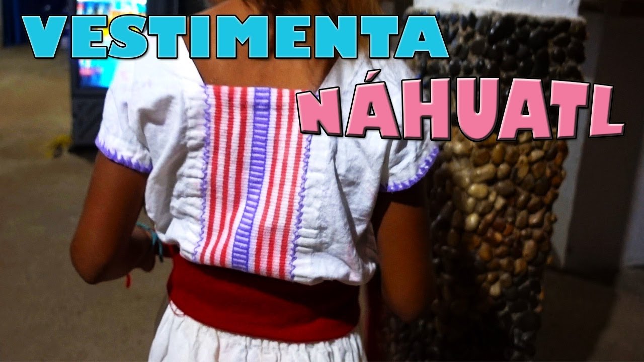 VESTIMENTA TRADICIONAL NÁHUATL DE LA COSTA MICHOACANA