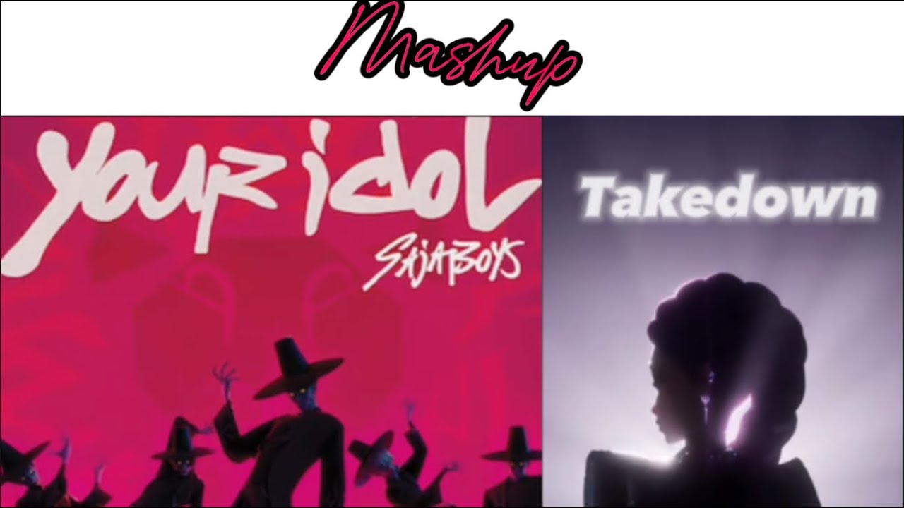 Your Idol x Takedown KPDH Song Mashup