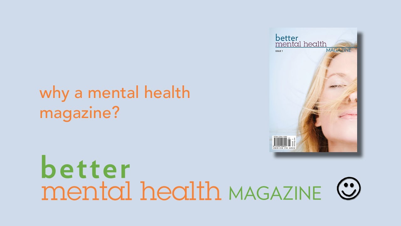 why a mental health magazine