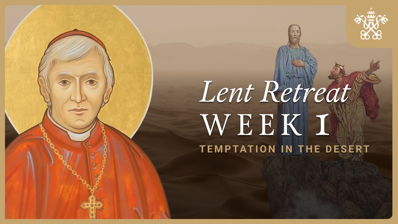How to Face Temptation | Lent Retreat with Newman Week 1
