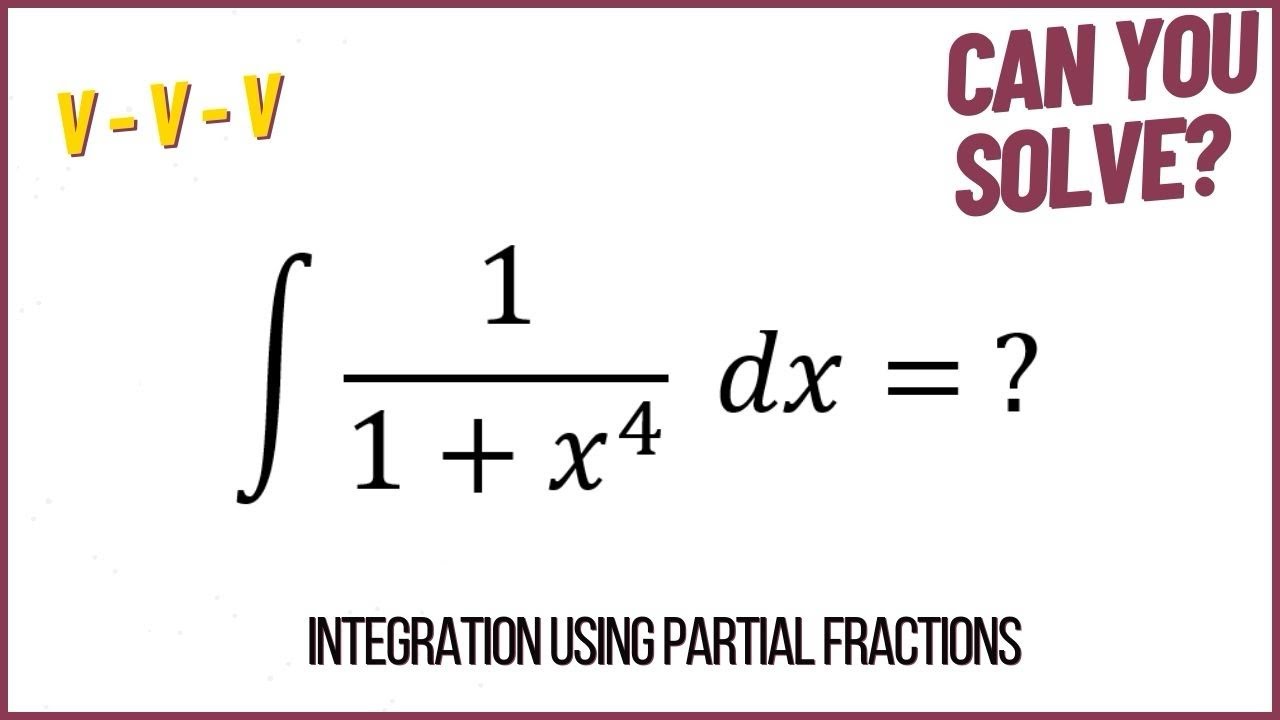 Integrate 1/1+x^4 | Using partial fractions | VVV 