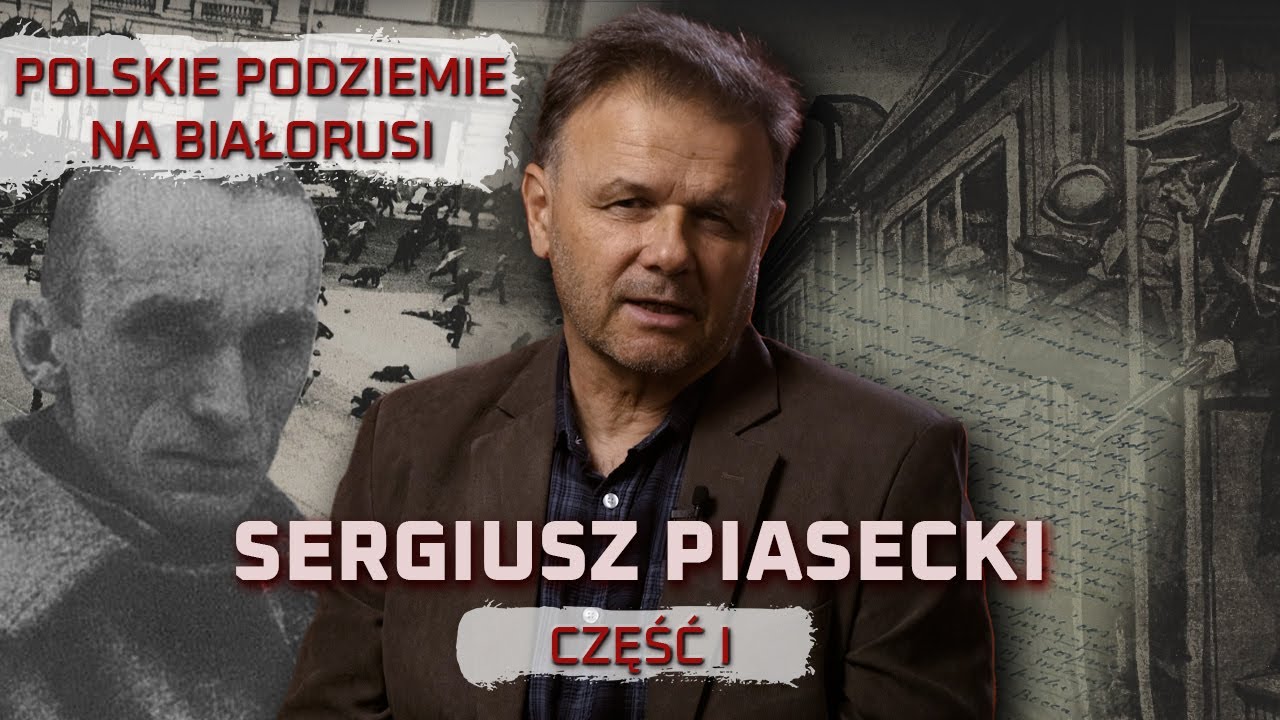 SERGIUSZ PIASECKI. Część I. Polskie Podziemie na Białorusi.