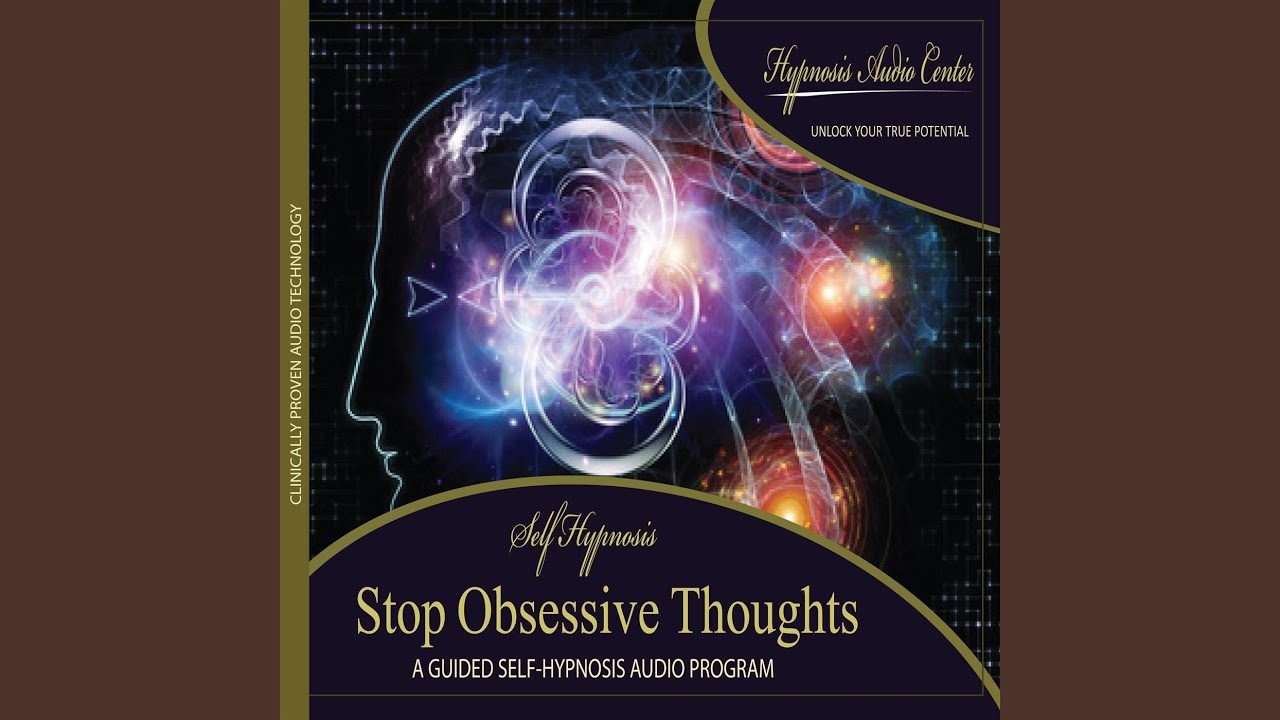 Stop Obsessive Thoughts: Guided Self-Hypnosis