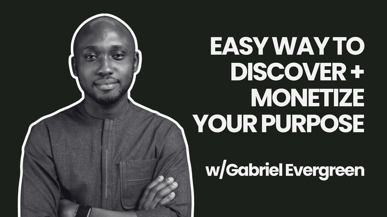 Easy Way To Discover & Monetize Your Purpose (Part 1) with Gabriel Evergreen