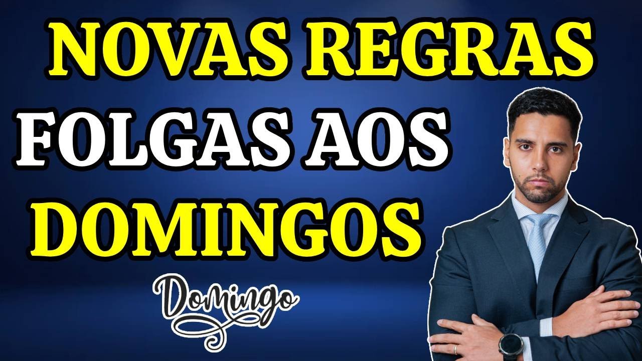 NOVAS REGRAS FOLGA NO TRABALHO AOS DOMINGOS - ENTENDA TUDO!