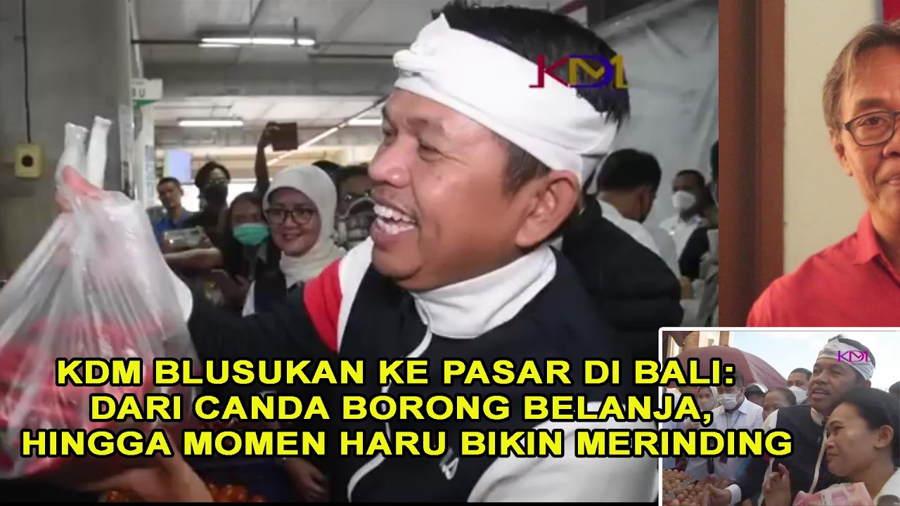 473. KDM BLUSUKAN KE PASAR DI BALI:  DARI CANDA BORONG BELANJA, HINGGA MOMEN HARU BIKIN MERINDING
