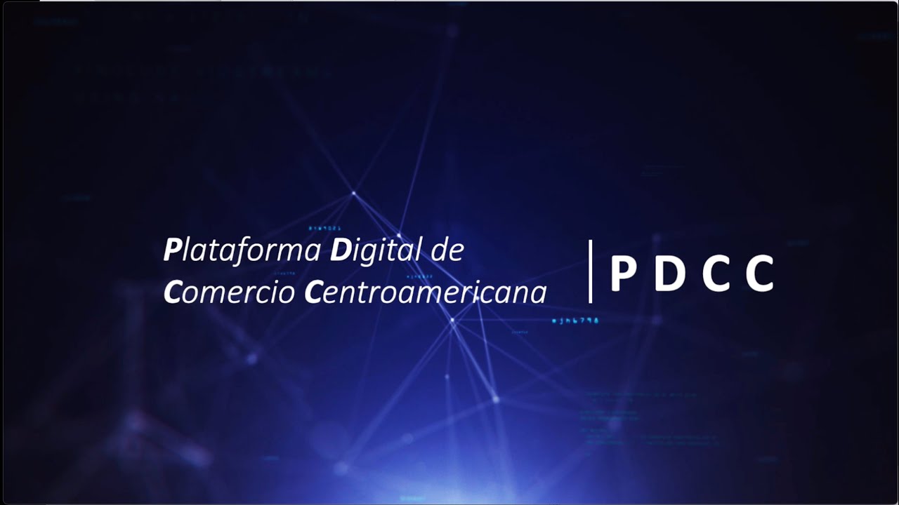 La Plataforma Digital de Comercio Centroamericana (PDCC)
