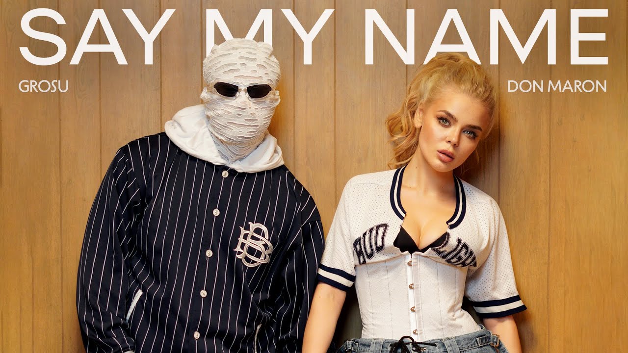 GROSU & Don Maron - Say My Name