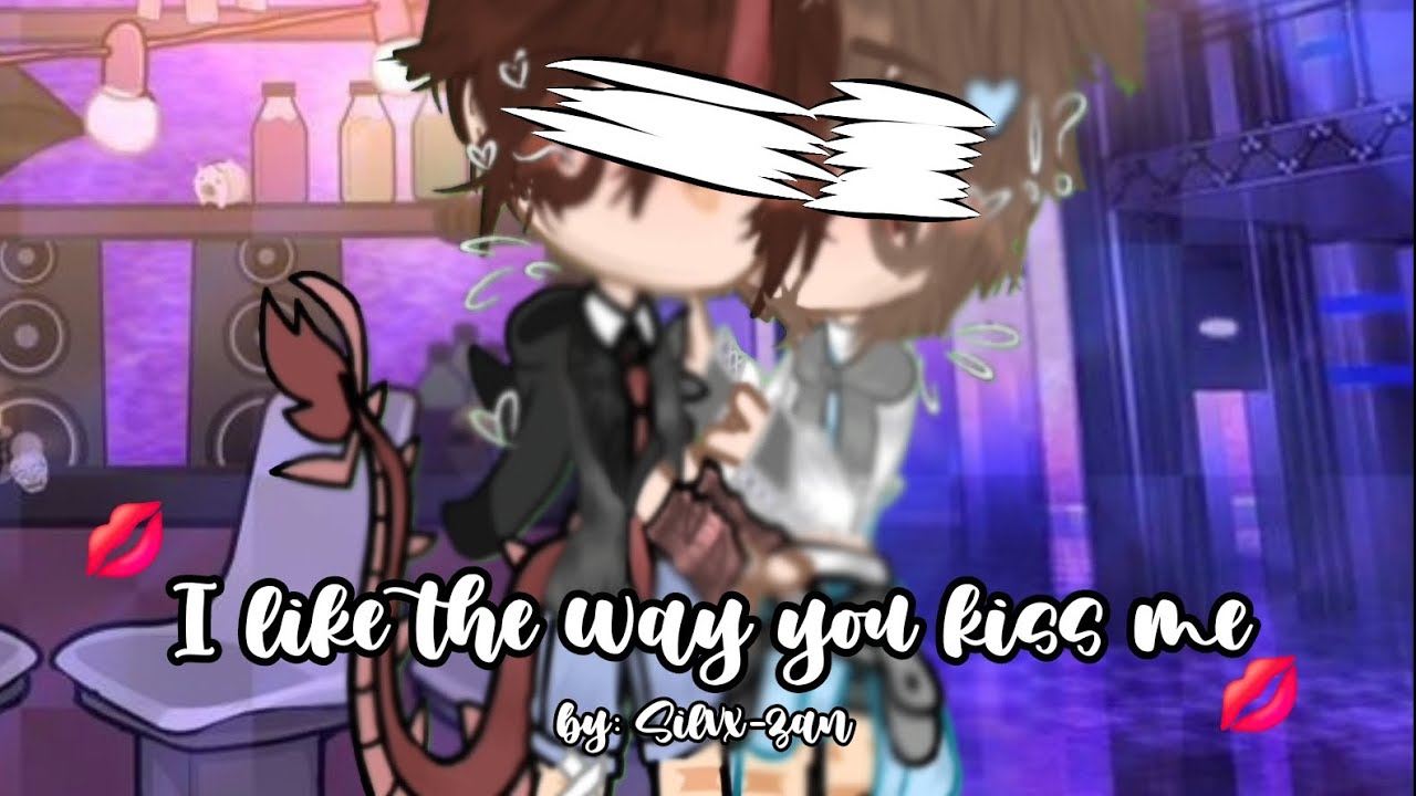 💋❤️‍🔥I like the way you kiss me❤️‍🔥💋//✨️meme spartor✨️// 💦🔥gacha nebula🔥💦