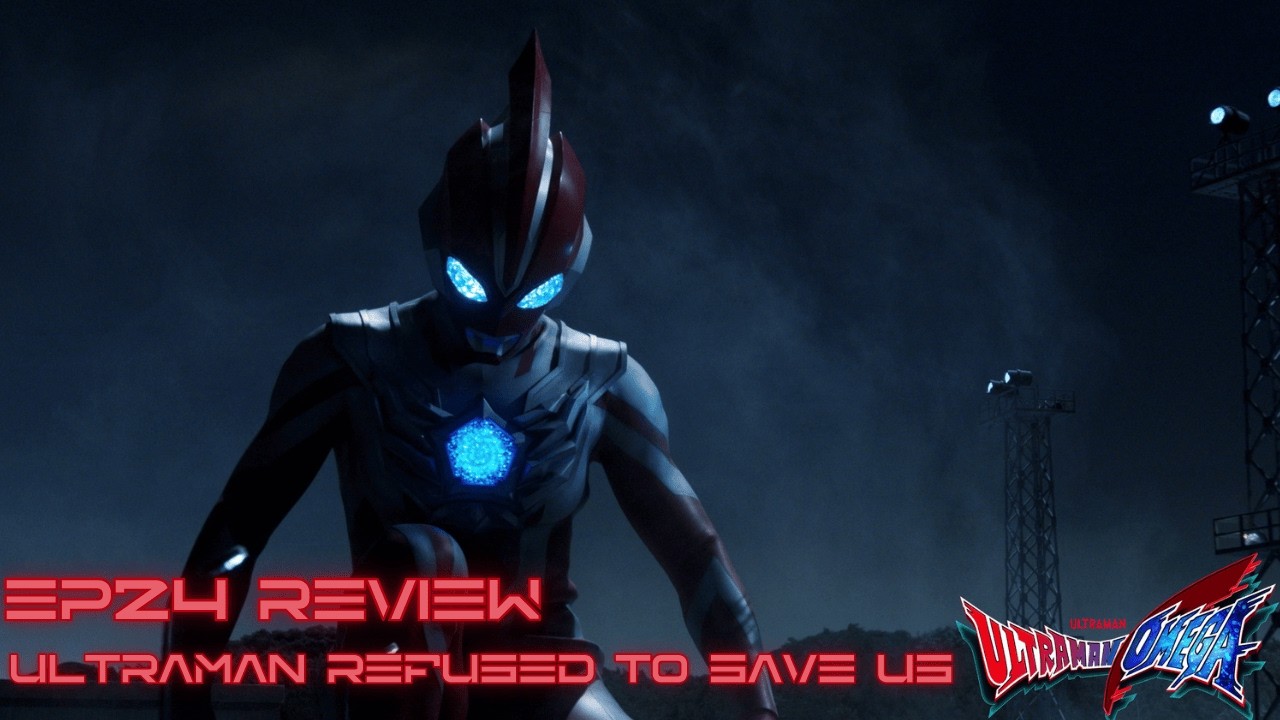 Ultraman Omega EP24 REVIEW