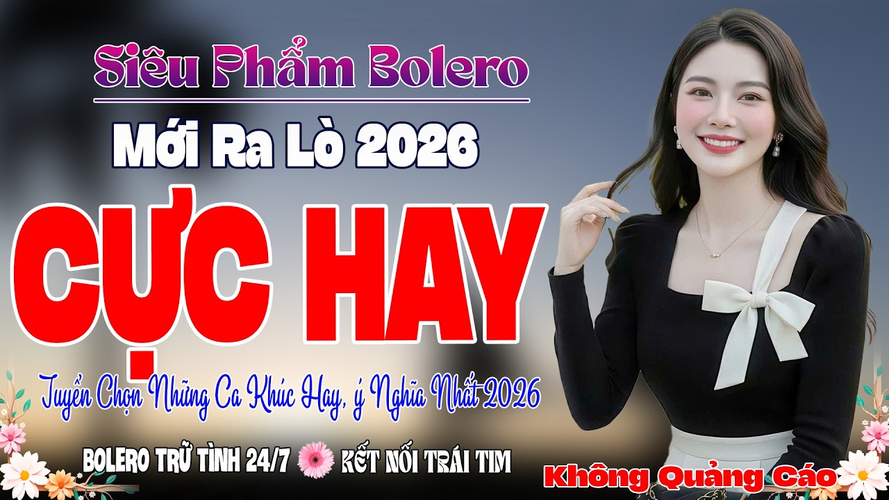LK Ca Nhạc Bolero GÂY MÊ 2026 ➤ Tuyển Chọn Nhạc Vàng Xưa Hay Nhất – Êm Tai Víp - Cực Hiếm 2026..