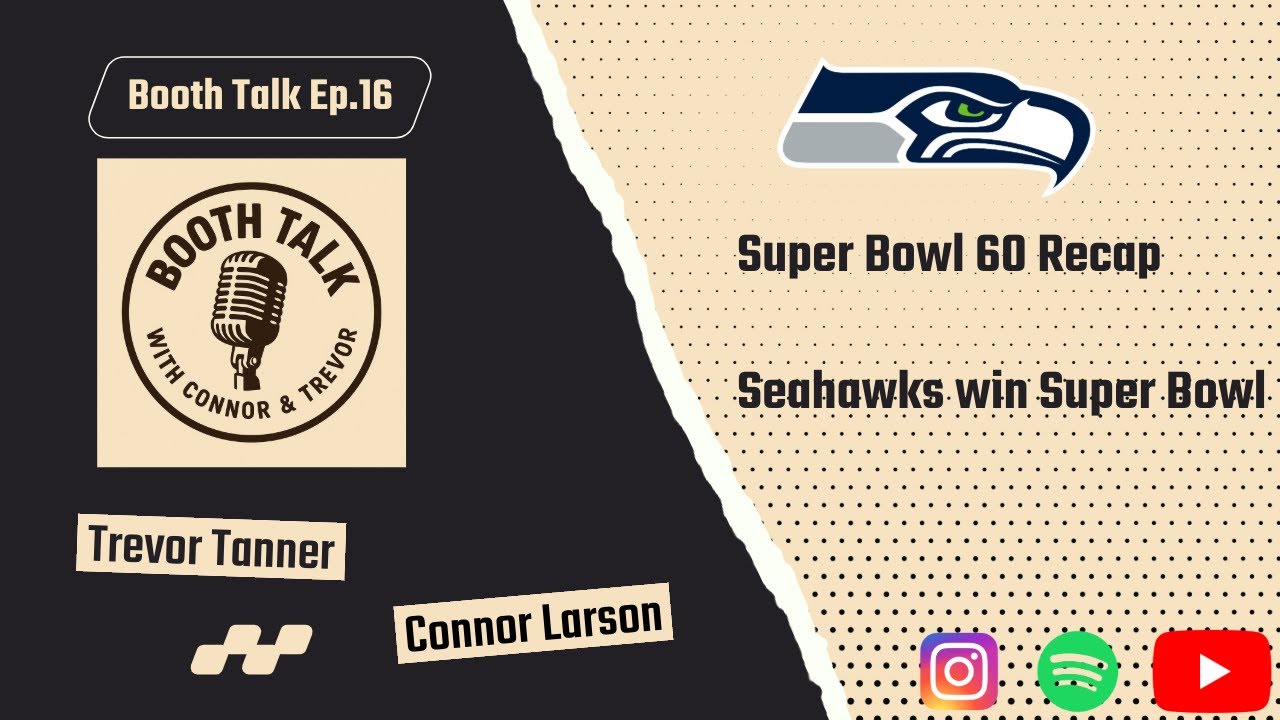 Booth Talk Ep. 16 Seahawks win Super Bowl 60| Kenneth Walker III MVP| Drake Maye Struggles