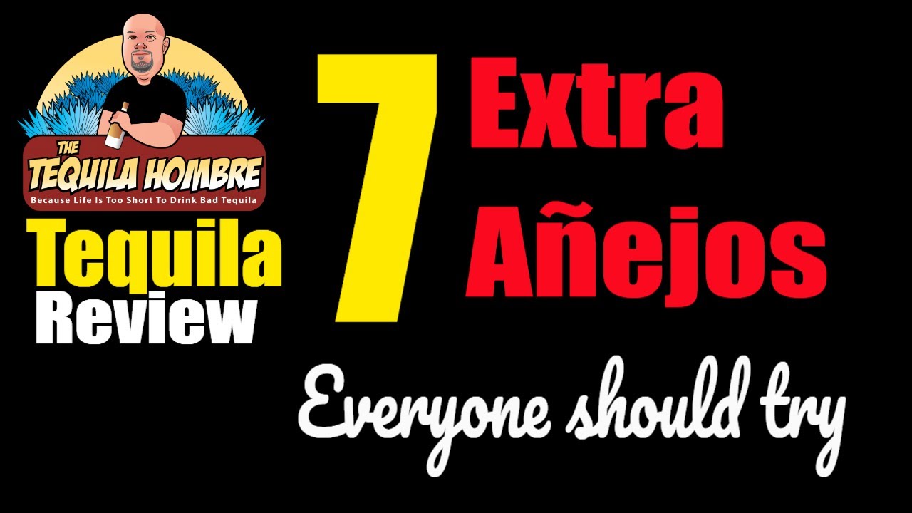 7 Extra AñejoTequilas Everyone Should Try - The Tequila Hombre