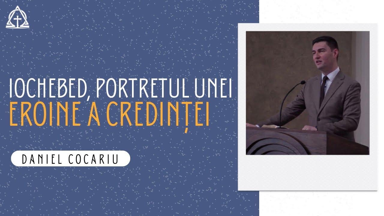 Live - Iochebed, portretul unei eroine a credinței - Daniel Cocariu - 8 martie 2026 AM