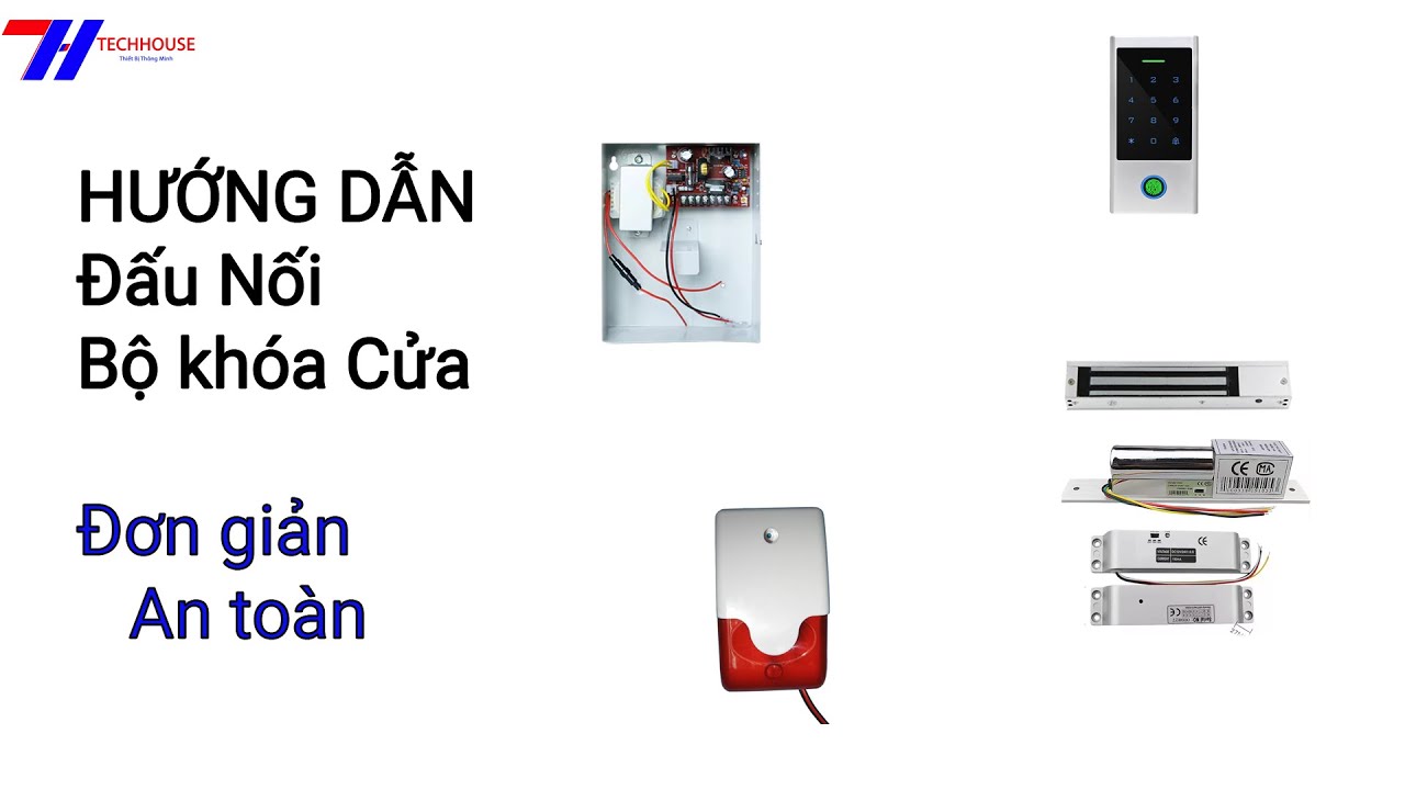 Hướng Dẫn Đấu Nối Khóa Vân Tay Cửa Sắt, Khóa Hút Nam Châm, Khóa Chốt