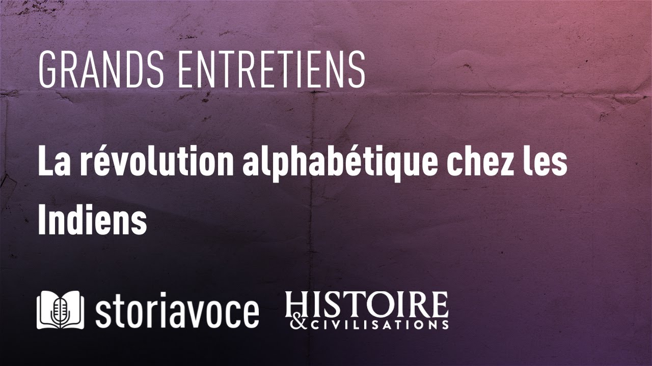 La révolution alphabétique chez les Indiens, avec Serge Gruzinski
