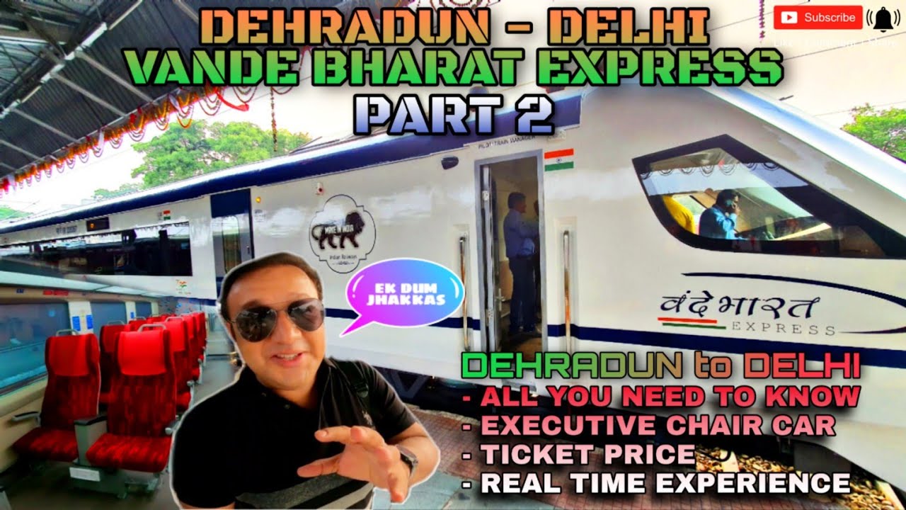 DEHRADUN DELHI VANDE BHARAT EXPRESS | EXECUTIVE CHAIR CAR EXPERIENCE | FIRST OFFICIAL RUN | PART 2